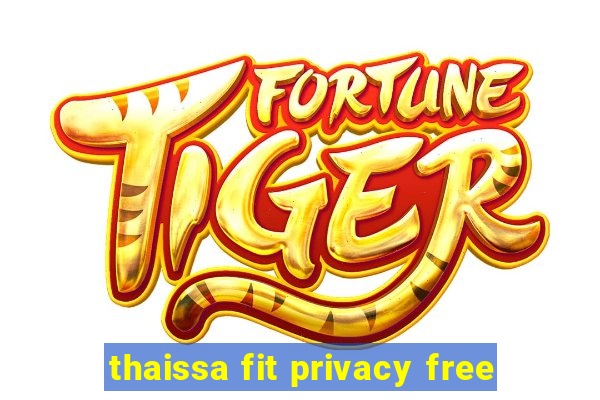 thaissa fit privacy free